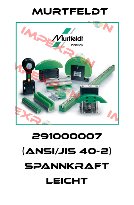 291000007 (ANSI/JIS 40-2) Spannkraft leicht Murtfeldt