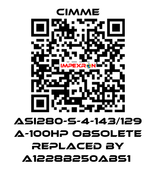 ASI280-S-4-143/129 A-100HP obsolete replaced by A1228B250ABS1  Cimme