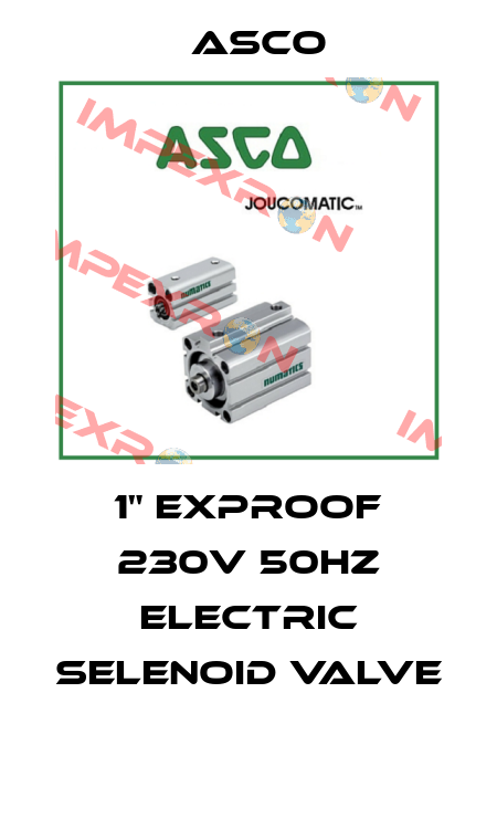 1" EXPROOF 230V 50HZ ELECTRIC SELENOID VALVE  Asco