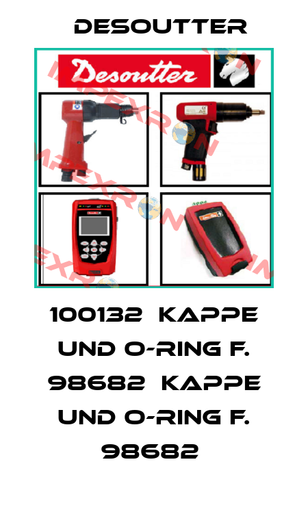 100132  KAPPE UND O-RING F. 98682  KAPPE UND O-RING F. 98682  Desoutter