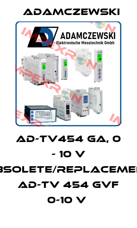 AD-TV454 GA, 0 - 10 V obsolete/replacement AD-TV 454 GVF 0-10 V  Adamczewski