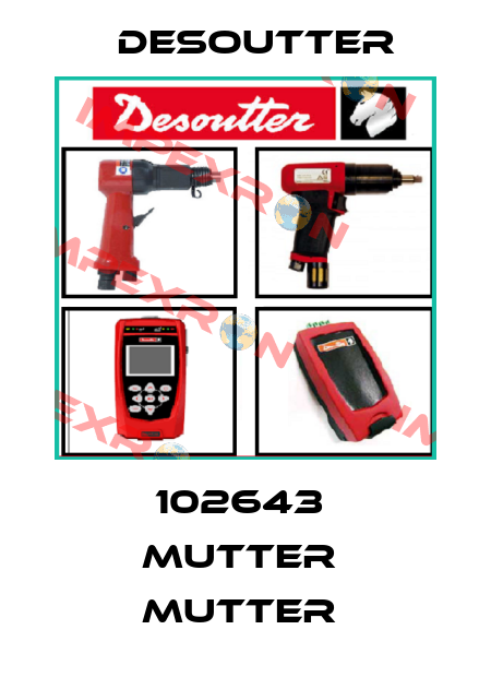 102643  MUTTER  MUTTER  Desoutter