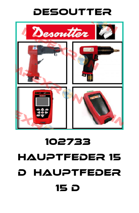 102733  HAUPTFEDER 15 D  HAUPTFEDER 15 D  Desoutter