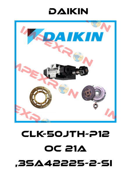 CLK-50JTH-P12 OC 21A ,3SA42225-2-SI  Daikin
