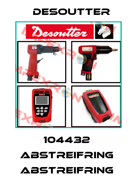 104432  ABSTREIFRING  ABSTREIFRING  Desoutter