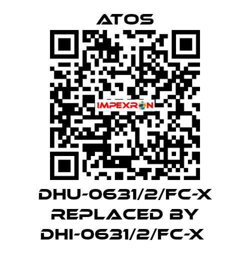 DHU-0631/2/FC-X REPLACED BY DHI-0631/2/FC-X  Atos