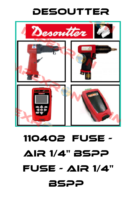 110402  FUSE - AIR 1/4" BSPP  FUSE - AIR 1/4" BSPP  Desoutter