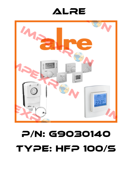 P/N: G9030140 Type: HFP 100/S  Alre