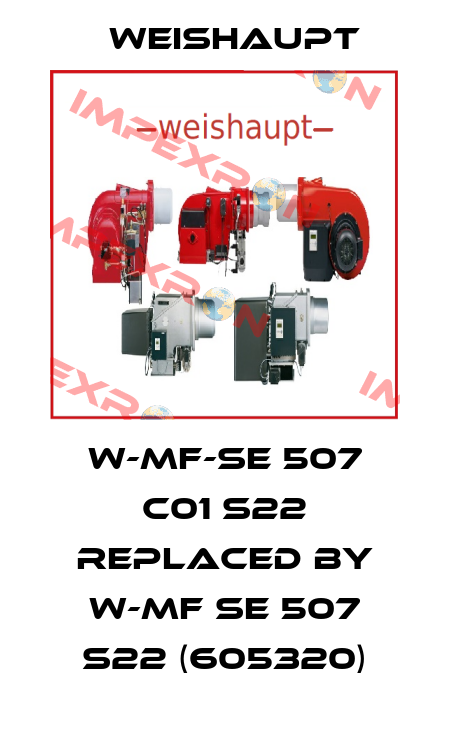 W-MF-SE 507 C01 S22 REPLACED BY W-MF SE 507 S22 (605320) Weishaupt
