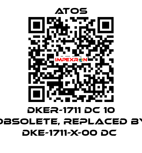 DKER-1711 DC 10 obsolete, replaced by DKE-1711-X-00 DC  Atos