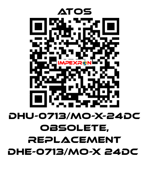 DHU-0713/MO-X-24DC obsolete, replacement DHE-0713/MO-X 24DC  Atos