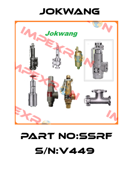 PART NO:SSRF S/N:V449  Jokwang