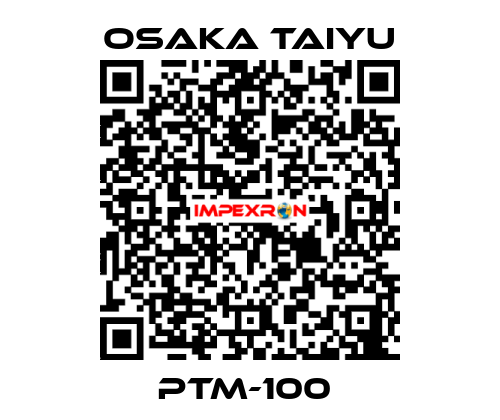 PTM-100  Osaka Taiyu