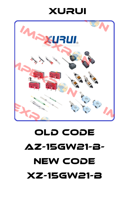 old code AZ-15GW21-B- new code XZ-15GW21-B Xurui