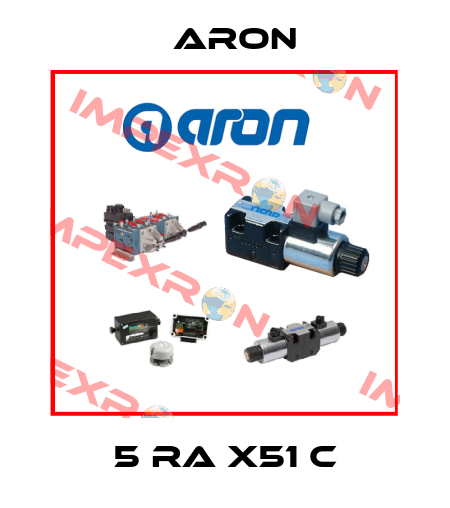 5 RA X51 C Aron