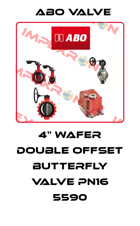 4" WAFER DOUBLE OFFSET BUTTERFLY VALVE PN16 5590 ABO Valve