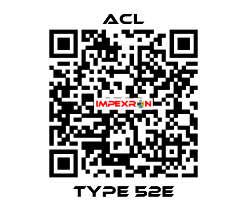 TYPE 52E ACL