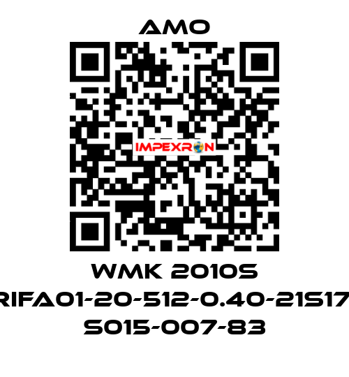 WMK 2010S .08RIFA01-20-512-0.40-21S17-3M S015-007-83 Amo