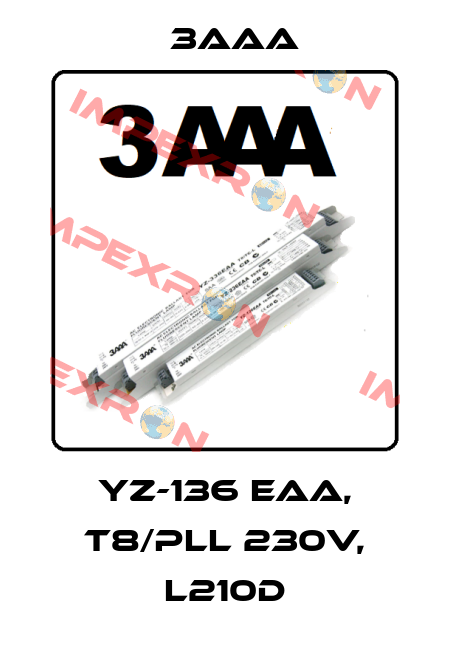 YZ-136 EAA, T8/PLL 230V, L210D 3AAA