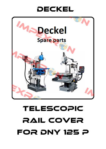 telescopic rail cover for DNY 125 P Deckel