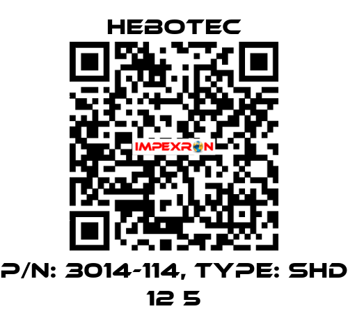 P/N: 3014-114, Type: SHD 12 5 HEBOTEC
