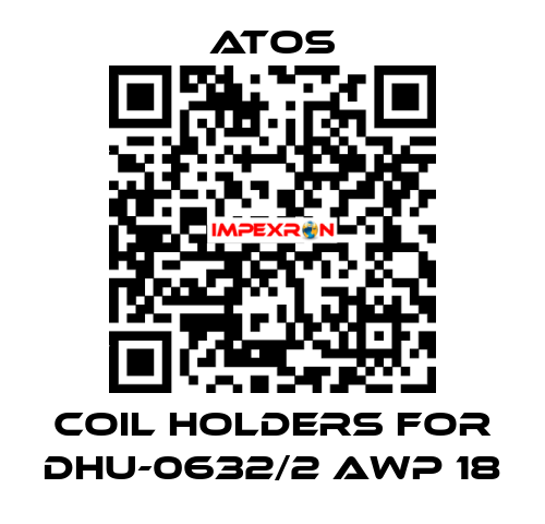 coil holders for DHU-0632/2 AWP 18 Atos
