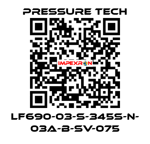 LF690-03-S-345S-N- 03A-B-SV-075 Pressure Tech
