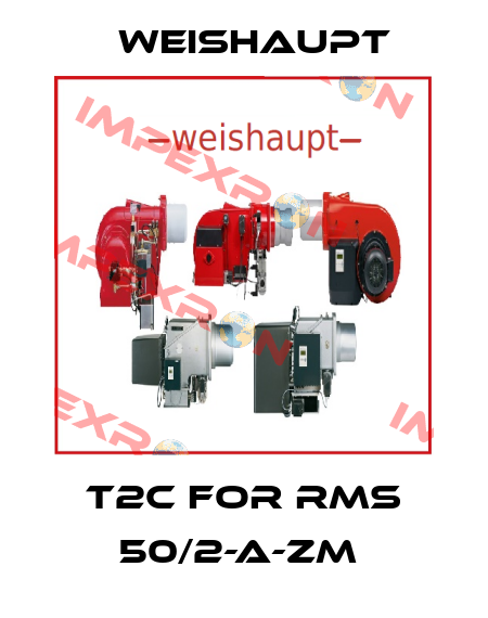 T2C FOR RMS 50/2-A-ZM  Weishaupt