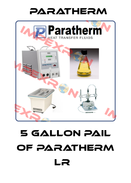  5 gallon pail of Paratherm LR   Paratherm