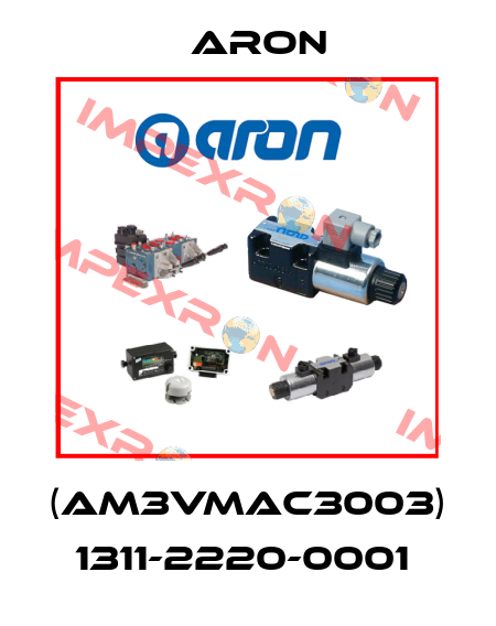 (AM3VMAC3003) 1311-2220-0001  Aron